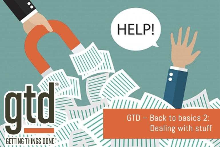 GTD – Back to basics 2 – Dealing with stuff