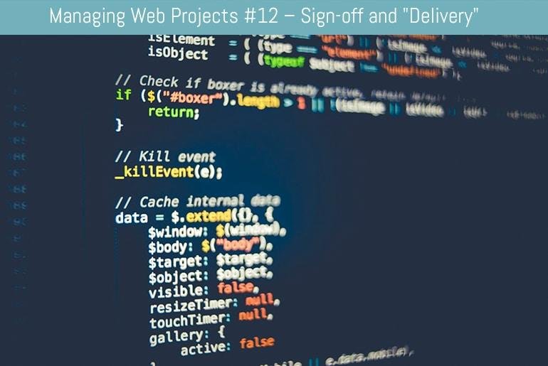 Managing Web Projects #12 – Sign-off and “Delivery”