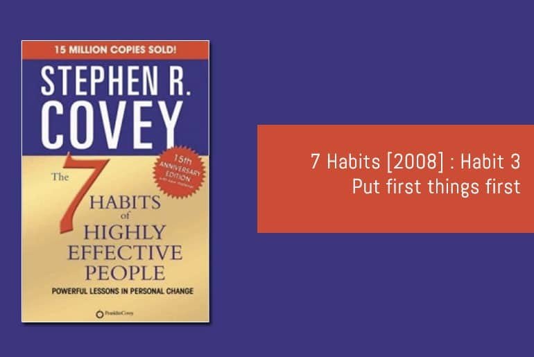 7 Habits [2008] : Habit 3 Put first things first