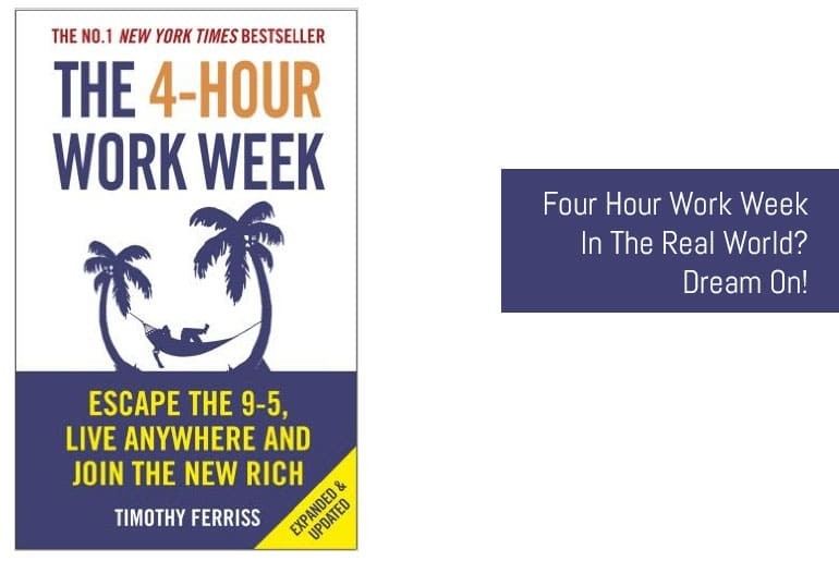 Four Hour Work Week in the Real World? Dream On!