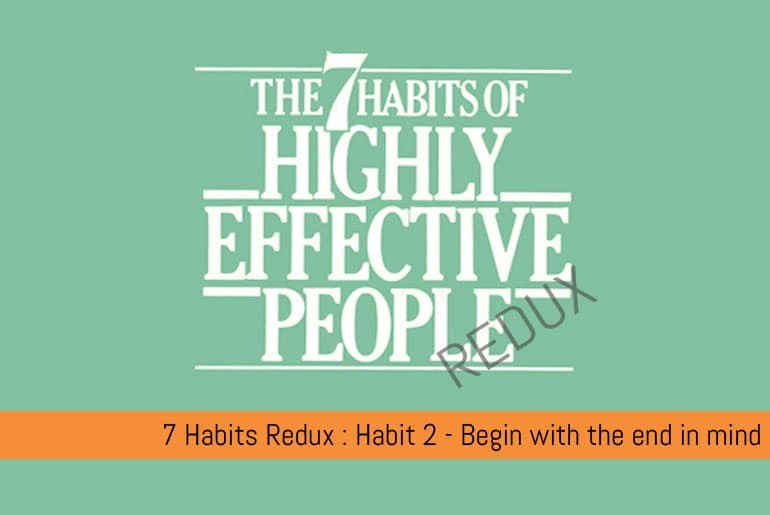 Habit 2 - Begin with the end in mind