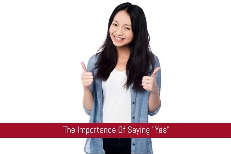 The Importance Of Saying "Yes"