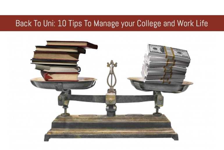 Back To Uni: 10 Tips To Manage your College and Work Life