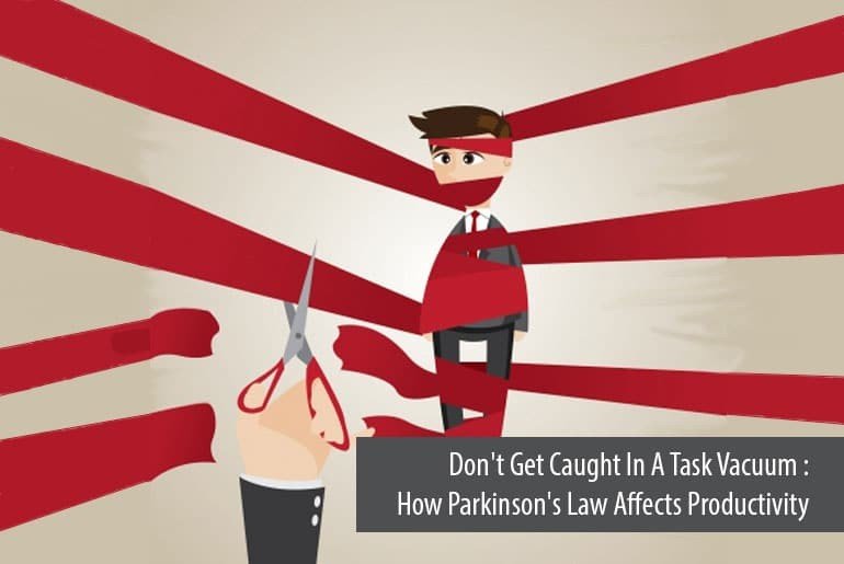 Don't Get Caught In A Task Vacuum – How Parkinson's Law Affects Productivity