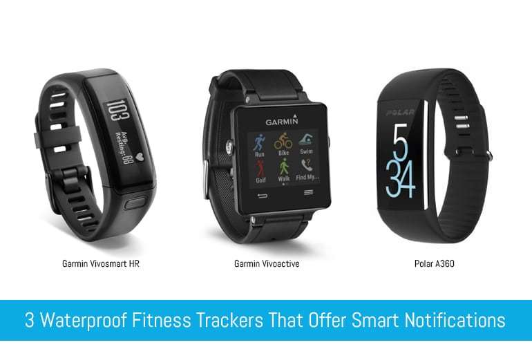 3 Waterproof Fitness Trackers That Offer Smart Notifications