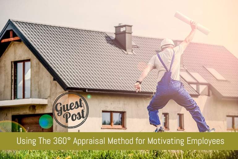 Using The 360 Degree Appraisal Method For Motivating Employees