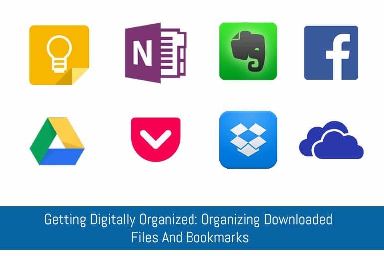 Getting Digitally Organized:  Organizing Downloaded  Files And Bookmarks