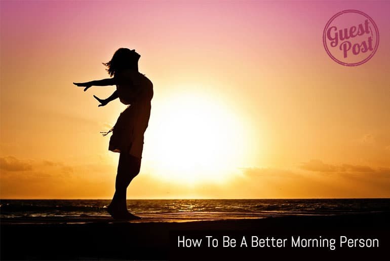 How To Be A Better Morning Person
