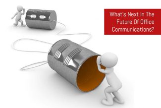 What’s Next In The Future Of Office Communications?