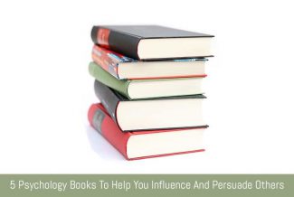 5 Psychology Books To Help You Influence And Persuade Others