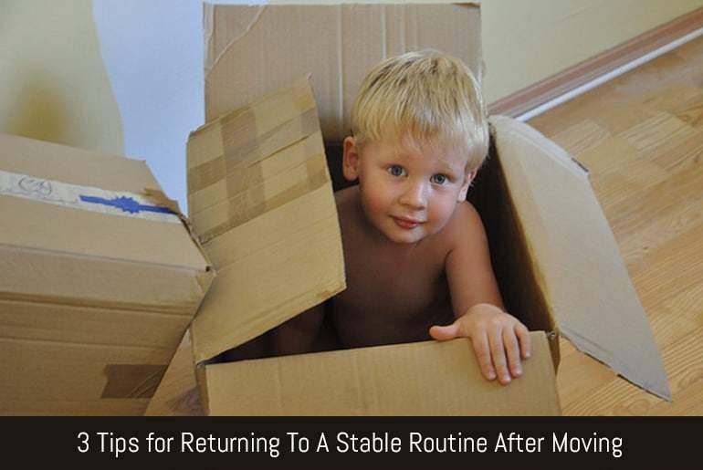 3 Tips for Returning To A Stable Routine After Moving