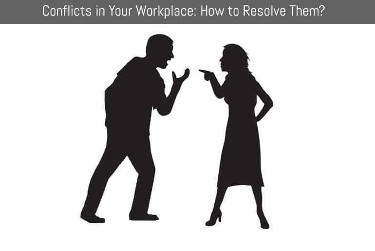 Conflicts In Your Workplace: How to Resolve Them?