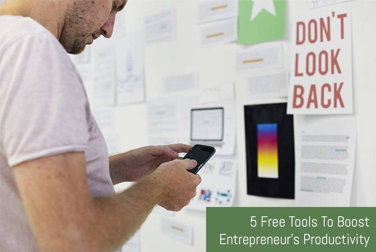 5 Free Tools To Boost Entrepreneur’s Productivity