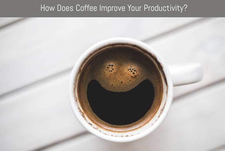 How Does Coffee Improve Your Productivity?