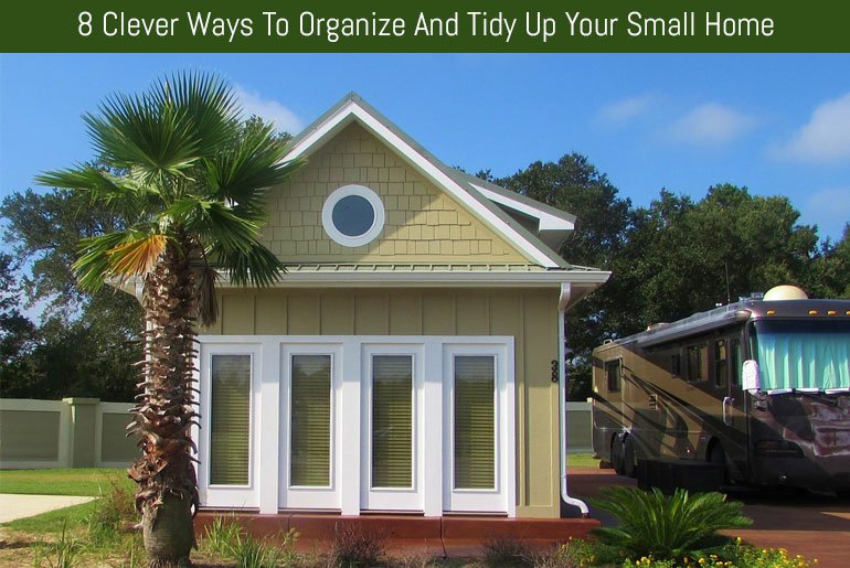 8 Clever Ways To Organize And Tidy Up Your Small Home