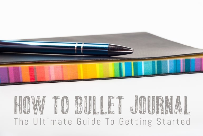 How To Bullet Journal: The Ultimate Guide To Getting Started