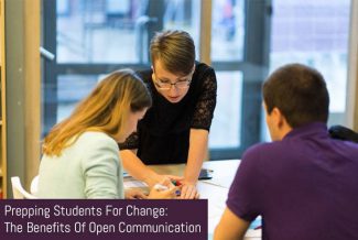 Prepping Students For Change: The Benefits Of Open Communication