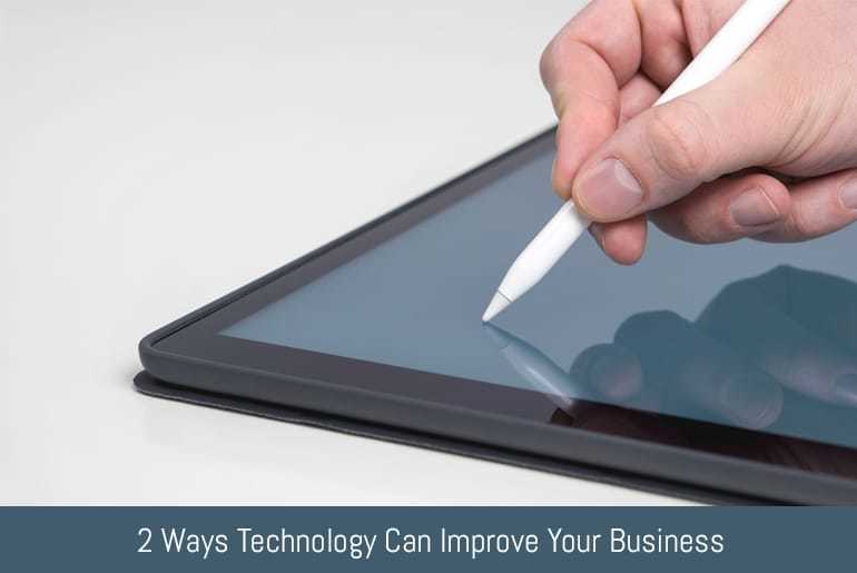 2 Ways Technology Can Improve Your Business