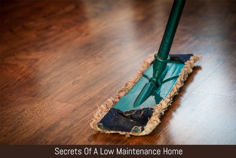 Secrets Of A Low Maintenance Home
