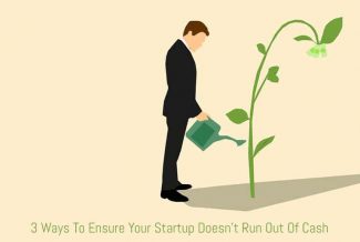 3 Ways To Ensure Your Startup Doesn't Run Out Of Cash