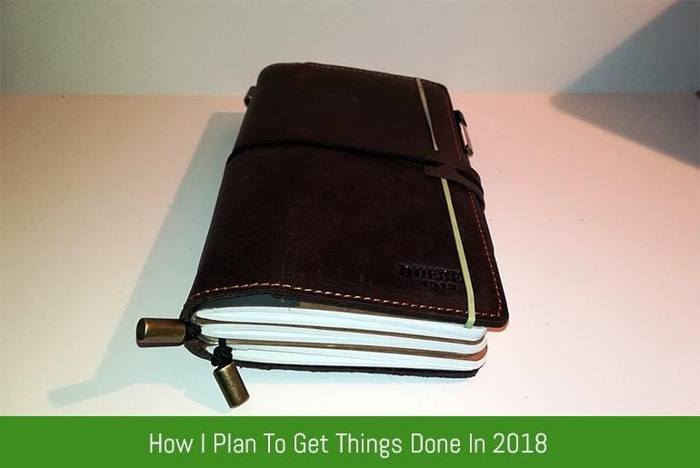 How I Plan To Get Things Done In 2018