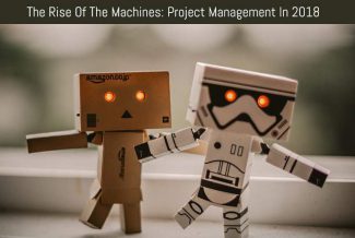 The Rise Of The Machines: Project Management In 2018
