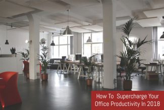 How To Supercharge Your Office Productivity In 2018