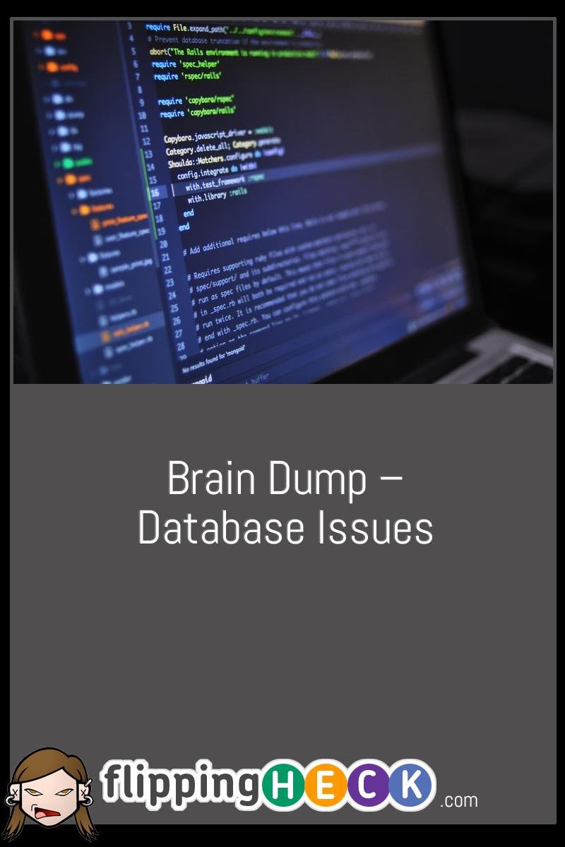 Brain Dump – Database Issues
