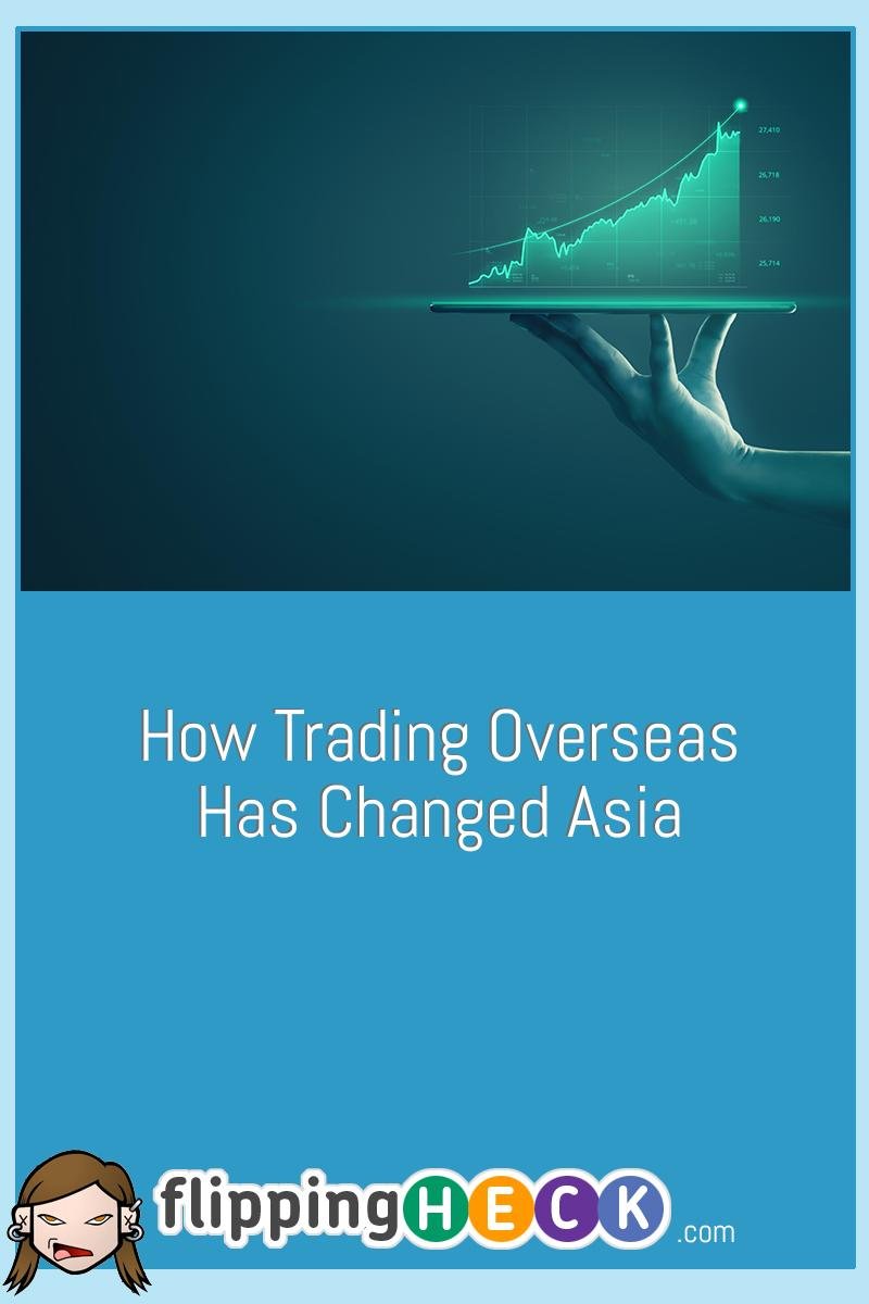 How Trading Overseas Has Changed Asia
