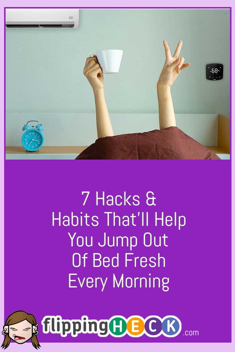 7 Hacks & Habits That’ll Help You Jump Out Of Bed Fresh Every Morning
