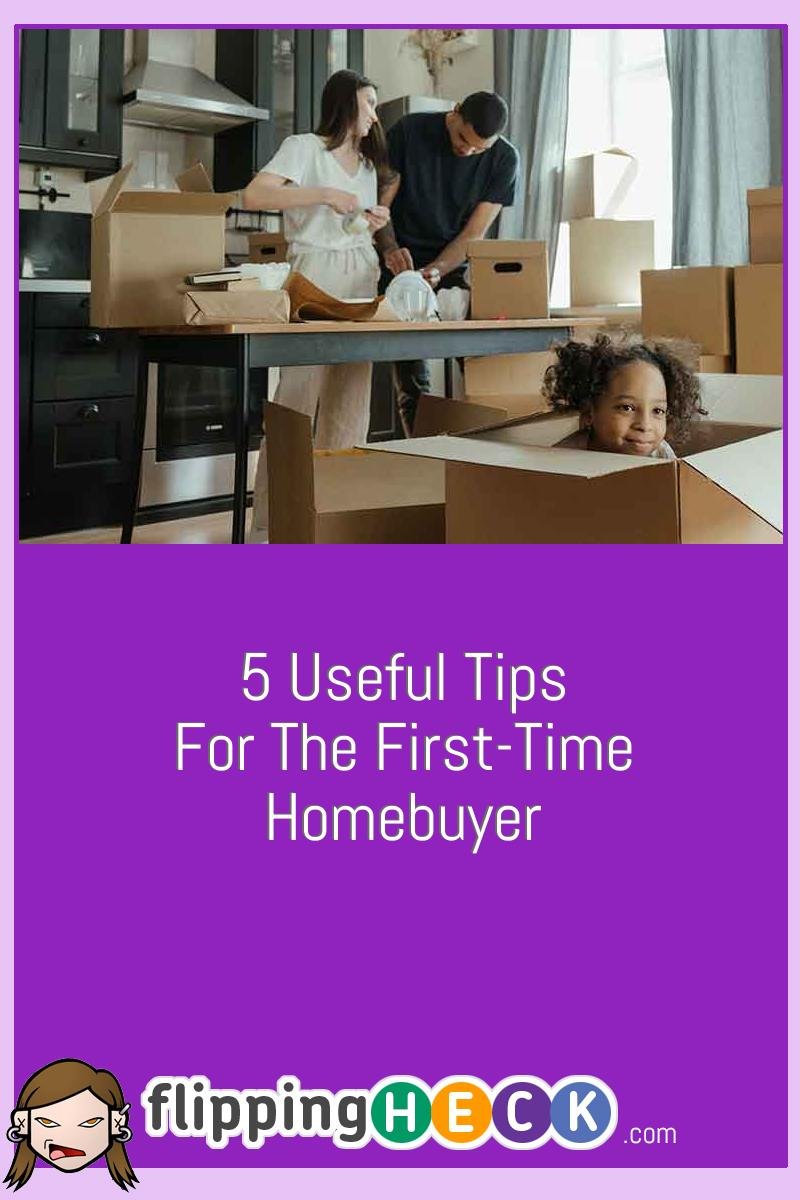 5 Useful Tips For The First-Time Homebuyer