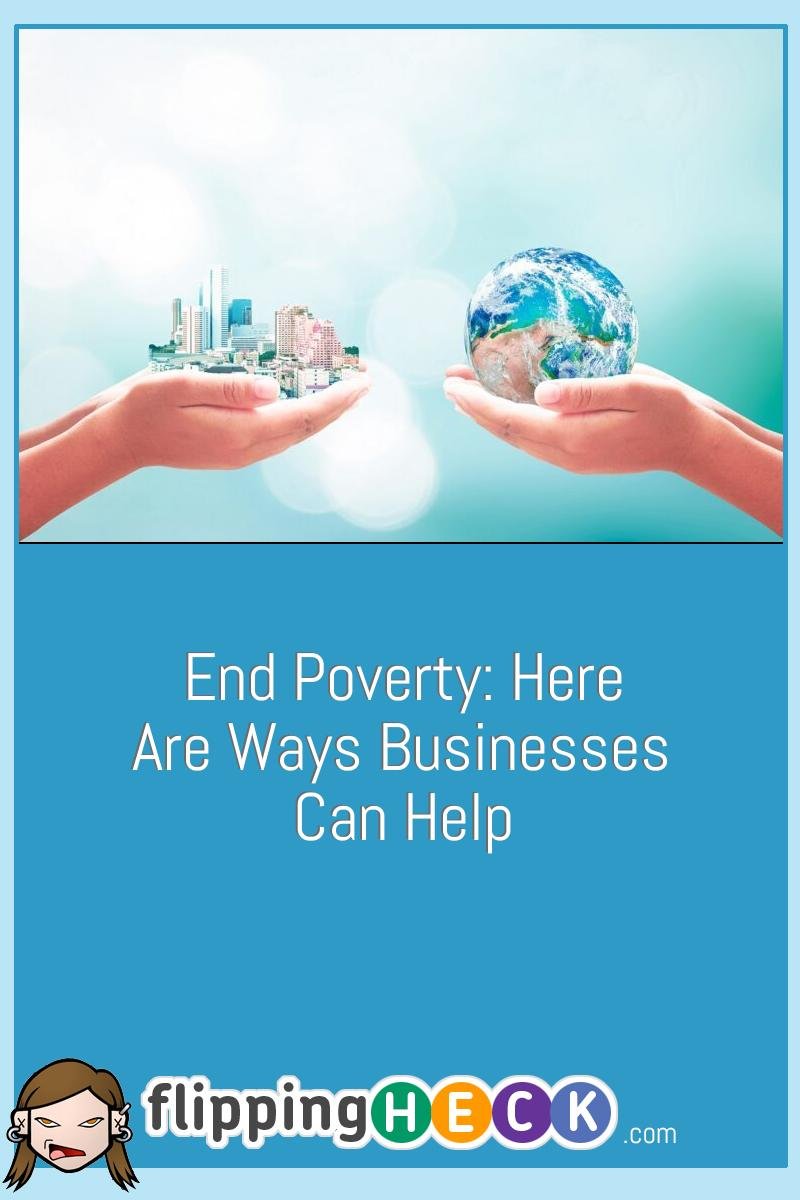 End Poverty: Here are Ways Businesses Can Help