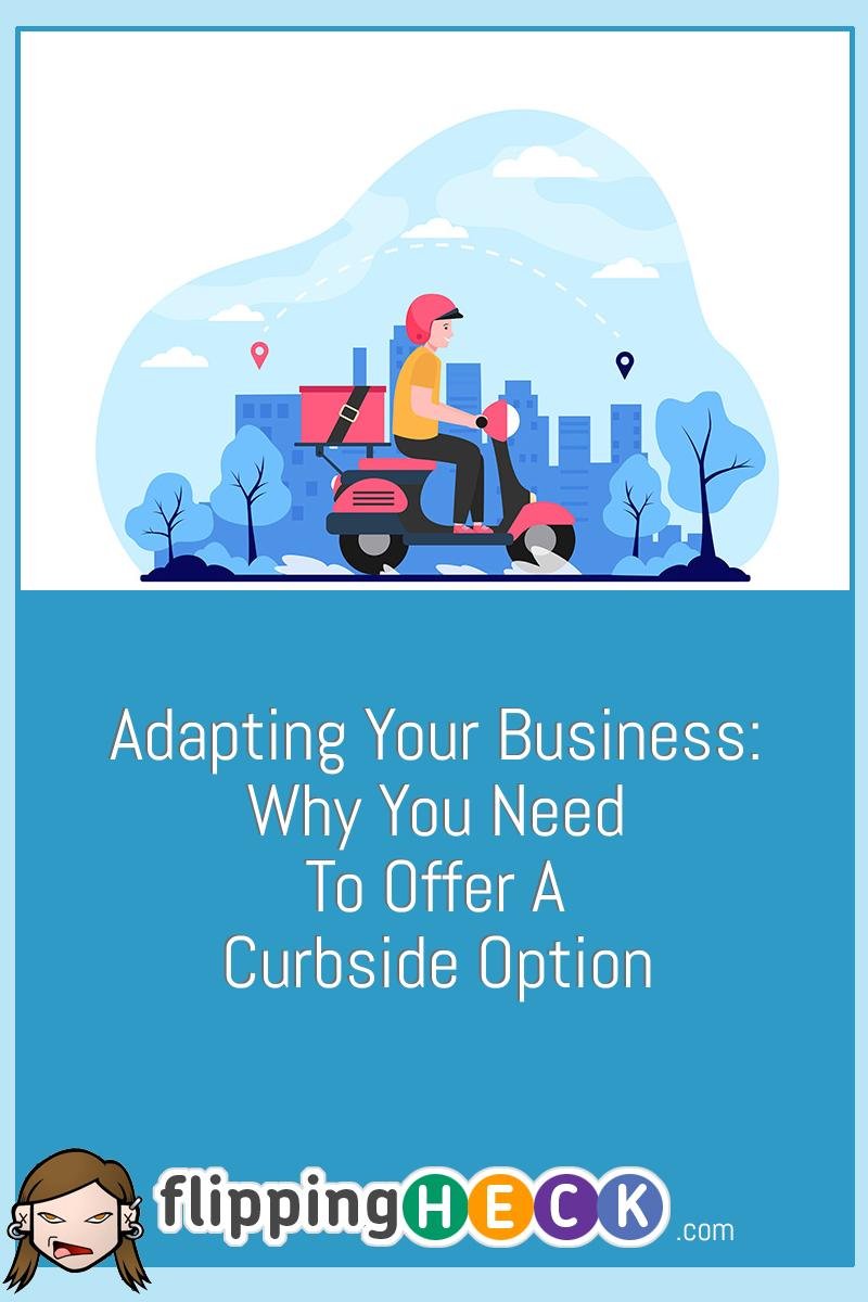 Adapting Your Business: Why You Need To Offer A Curbside Option