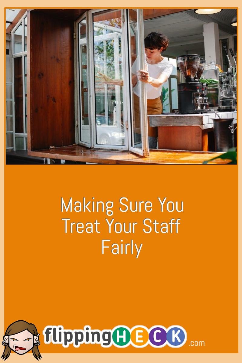 Making Sure You Treat Your Staff Fairly