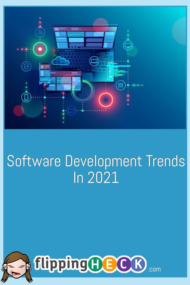 Software Development Trends In 2021