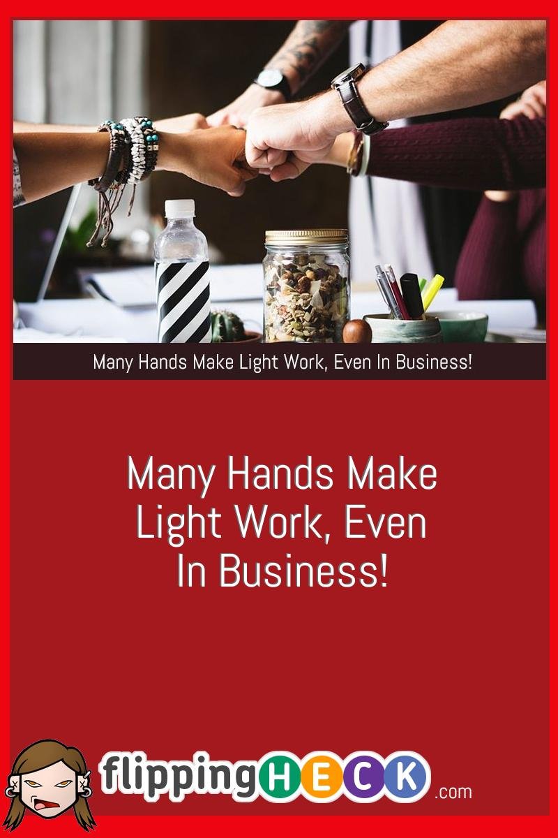 Many Hands Make Light Work, Even In Business!