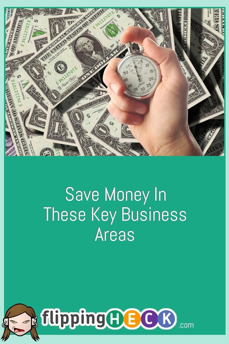 Save Money in These Key Business Areas