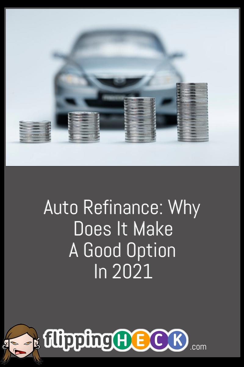 Auto Refinance: Why Does It Make A Good Option In 2021