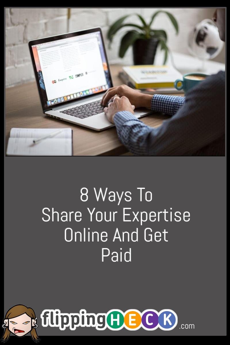 8 Ways To Share Your Expertise Online And Get Paid