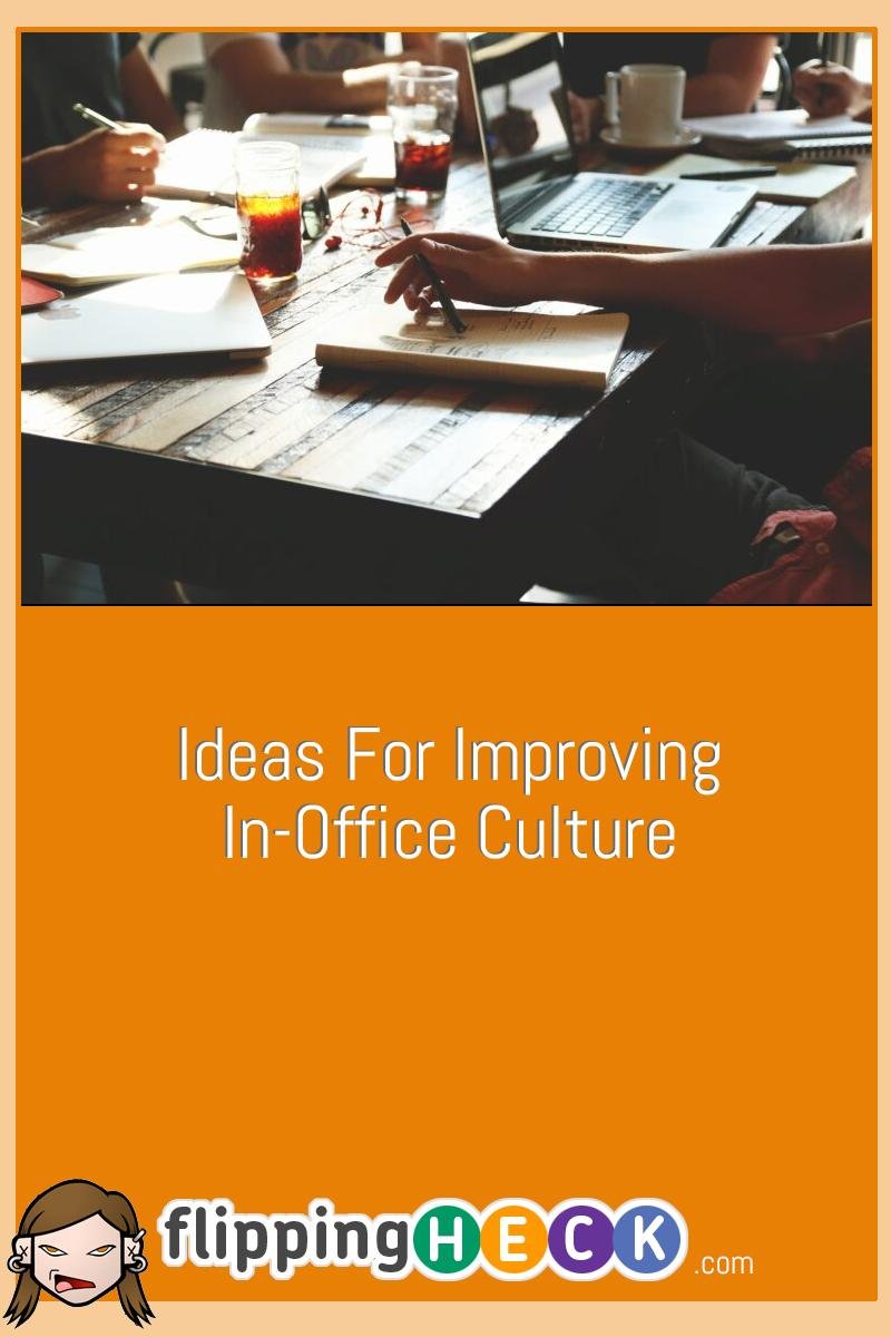 Ideas For Improving In-Office Culture