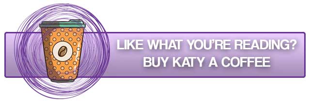 Like what you're reading? Buy Katy a coffee and help support this site