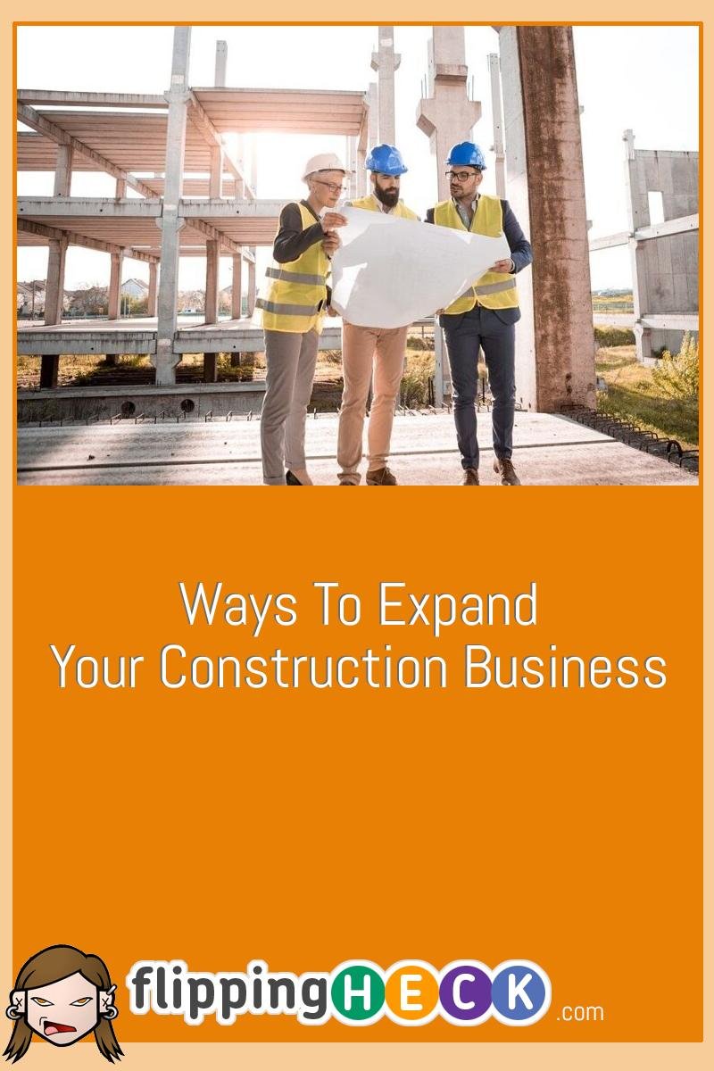 Ways To Expand Your Construction Business