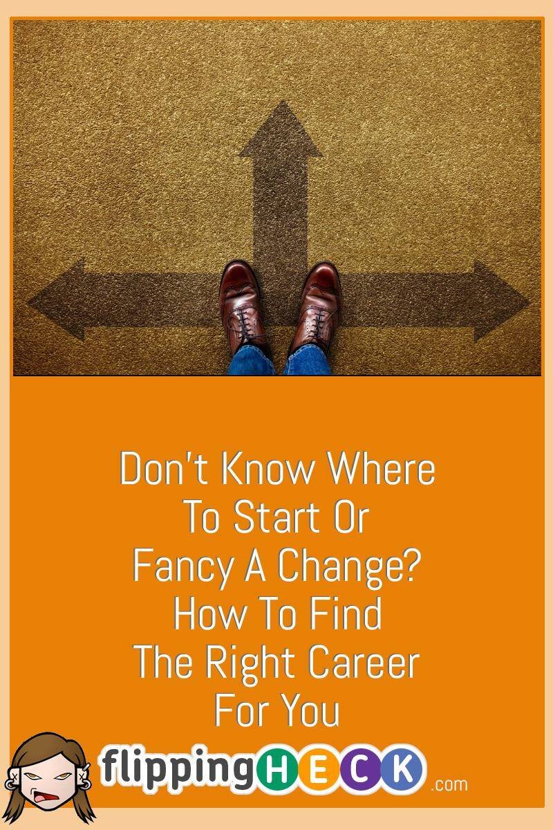 Don’t Know Where To Start Or Fancy A Change? How To Find The Right Career For You