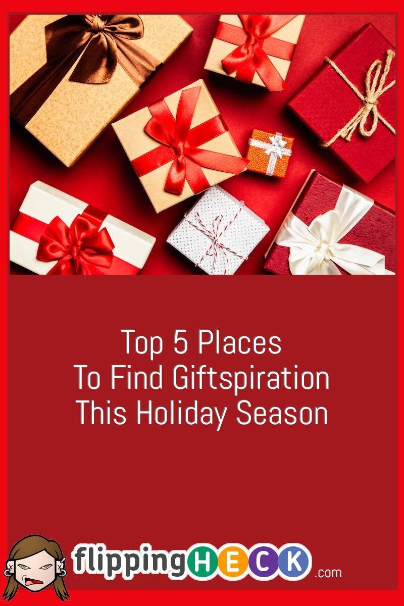 Top 5 Places To Find Giftspiration This Holiday Season