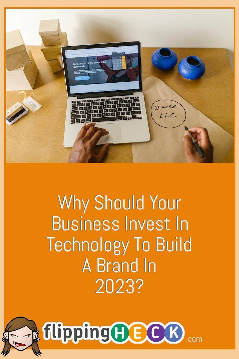 Why Should Your Business Invest In Technology To Build A Brand In 2023?