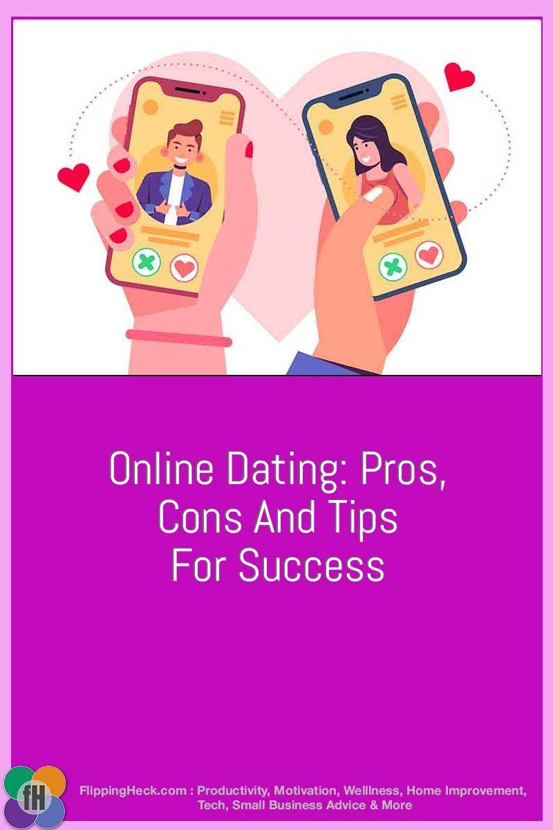 Online Dating: Pros, Cons And Tips For Success