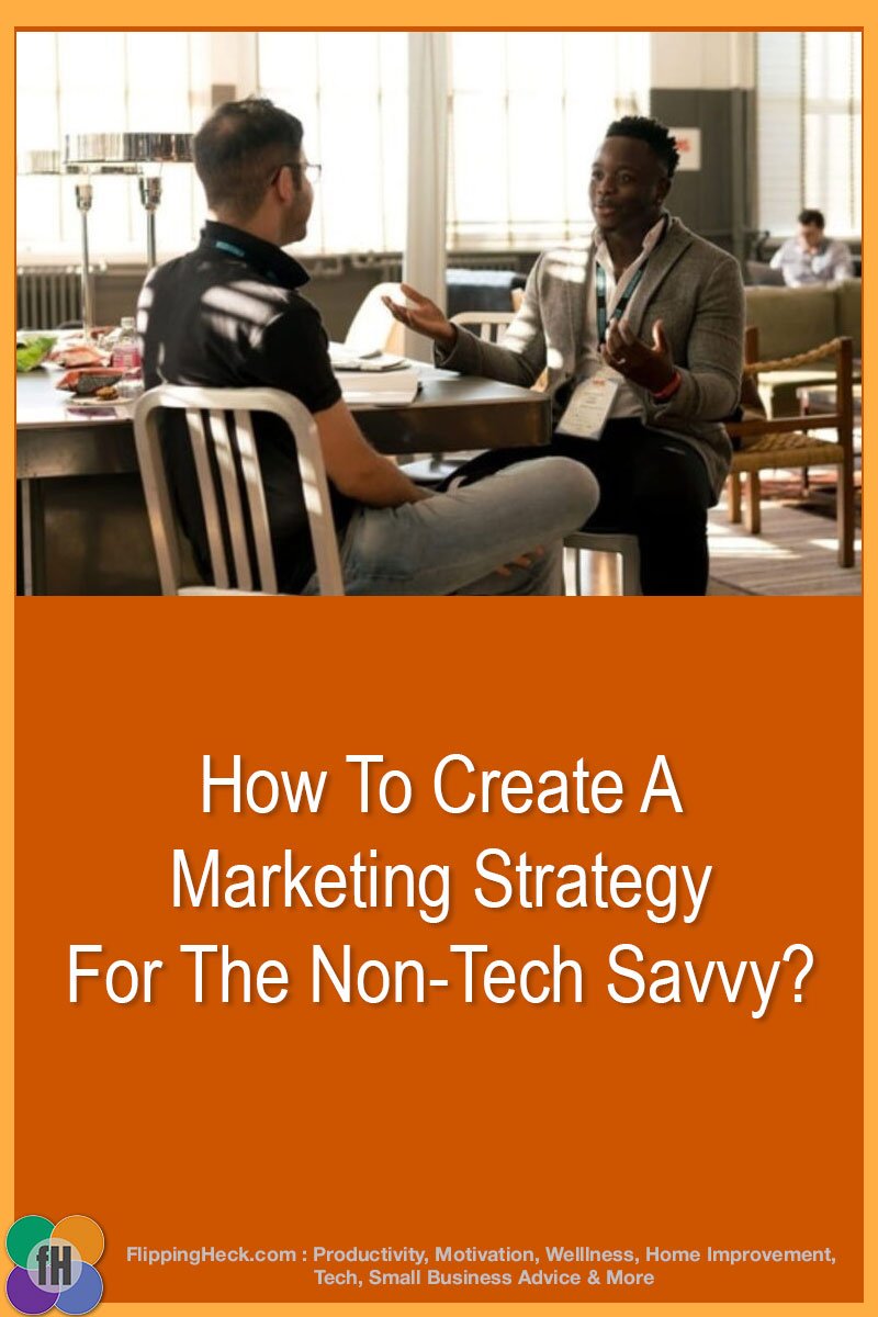 How To Create A Marketing Strategy For The Non-Tech Savvy?